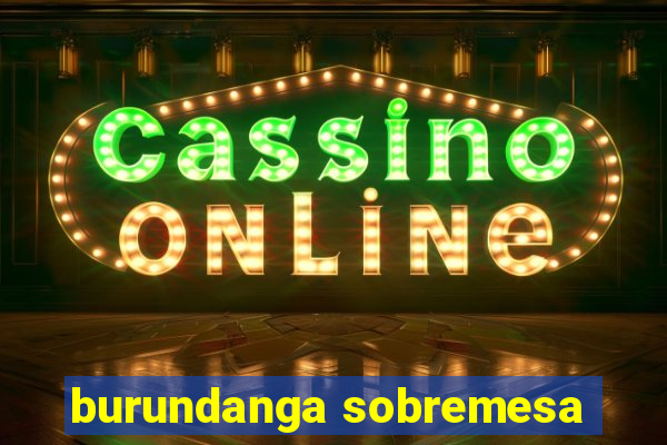 burundanga sobremesa